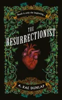 The Resurrectionist - A. Rae Dunlap