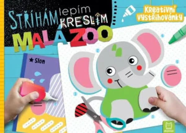 Stříhám lepím kreslím Malá ZOO - Agnieszka Bator