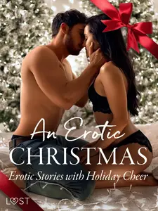 An Erotic Christmas - Erotic Stories with Holiday Cheer - Christina Tempest, Virginie Bégaudeau, Malin Edholm, Camille Bech