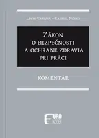 Zákon o bezpečnosti a ochrane zdravia pri práci - Gabriela Nosková, Lucia Váryová