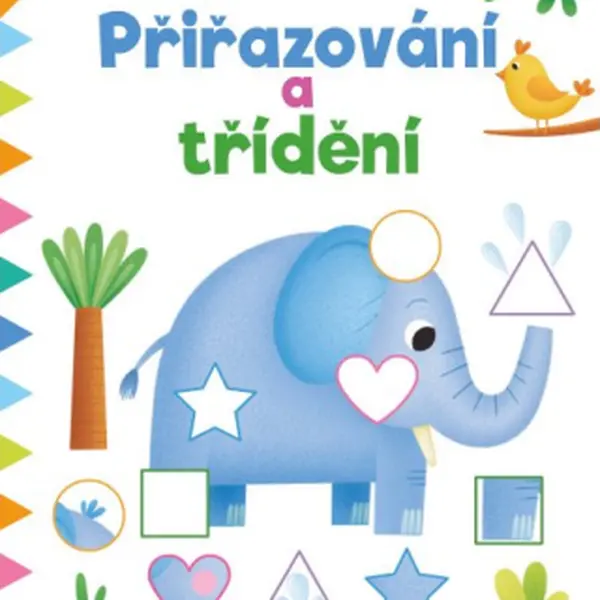 Dovednosti předškoláka Přiřazování a třídění
