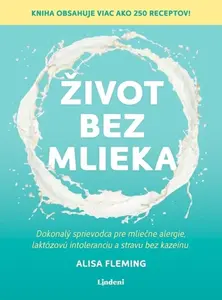 Život bez mlieka - Alisa Fleming