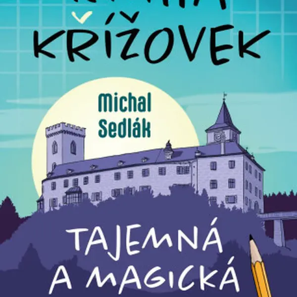 Kniha křížovek – Tajemná a magická místa naší vlasti - Michal Sedlák