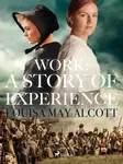 Work: A Story of Experience - Louisa May Alcottová