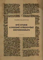 Dvě studie k pozdně středověké historiografii - Marie Bláhová - e-kniha