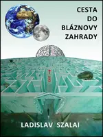 Cesta do bláznovy zahrady - Ladislav Szalai
