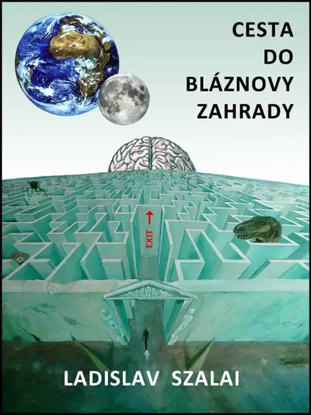 Cesta do bláznovy zahrady - Ladislav Szalai