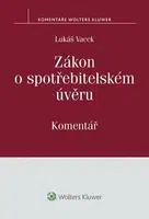 Zákon o spotřebitelském úvěru: Komentář - Lukáš Vacek