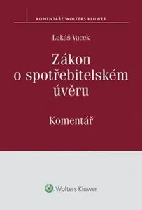 Zákon o spotřebitelském úvěru: Komentář - Lukáš Vacek
