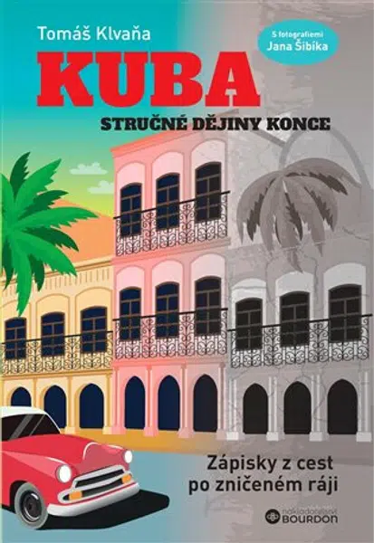Kuba: Stručné dějiny konce - Tomáš Klvaňa