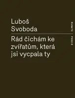 Rád čichám ke zvířatům, která jsi vycpala ty (Defekt) - Luboš Svoboda