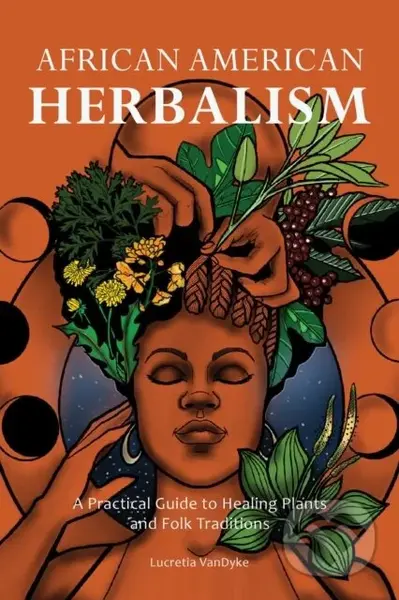 African American Herbalism (A Practical Guide to Healing Plants and Folk Traditions) - kniha z kategorie Zdraví a životní styl