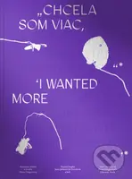 Chcela som viac / I wanted more - Daniel Hupko, Jana Jablonická Zezulová - kniha z kategorie Historie