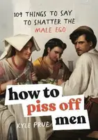 How to Piss Off Men (poškozená) - Kyle Prue