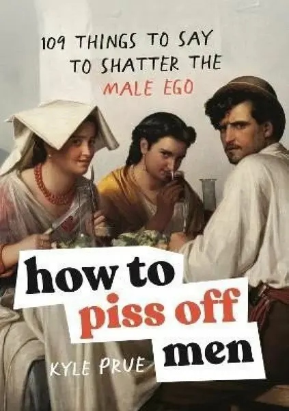 How to Piss Off Men (poškozená) - Kyle Prue