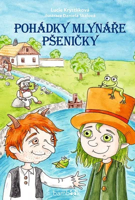 Kniha: Pohádky mlynáře Pšeničky od Krystlíková Lucie
