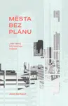 Kniha: Města bez plánu od Bertaud Alain