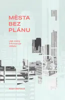 Kniha: Města bez plánu od Bertaud Alain