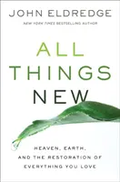 All Things New - John Eldredge