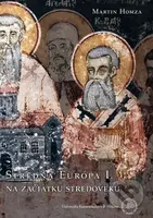Stredná Európa I: Na začiatku stredoveku - Martin Homza - kniha z kategorie Starověk