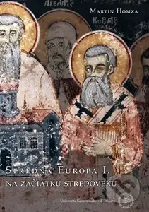Stredná Európa I: Na začiatku stredoveku - Martin Homza - kniha z kategorie Starověk