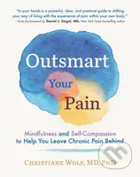 Outsmart Your Pain (Mindfulness and Self-Compassion to Help You Leave Chronic Pain Behind) - kniha z kategorie Zdraví a životní styl
