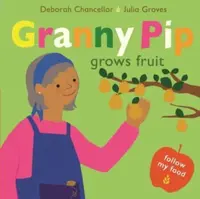 Granny Pip Grows Fruit - Deborah Chancellor