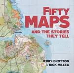 Fifty Maps and the Stories they Tell - Jerry Brotton, Nick  Millea