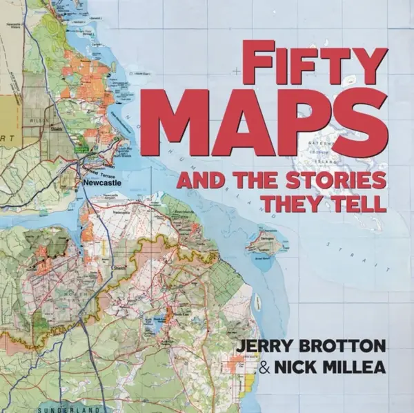 Fifty Maps and the Stories they Tell - Jerry Brotton, Nick  Millea