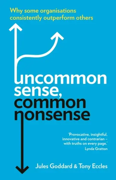 Uncommon Sense, Common Nonsense - Jules Goddard, Tony Eccles