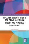 Implementation of Rights for Crime Victims in Theory and Practice - Anupama Sharma