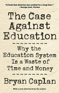 The Case against Education - Bryan Caplan