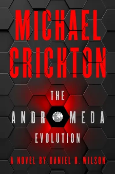 The Andromeda Evolution - Michael Crichton, Daniel H. Wilson