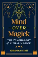 Mind over Magick - Richard Kaczynski