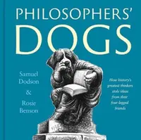 Philosophers' Dogs - Rosie Benson, Samuel Dodson
