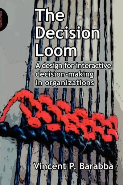 The Decision Loom - Vincent Barabba