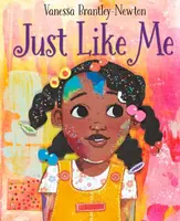 Just Like Me - Vanessa Brantley-Newton