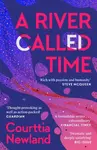 A River Called Time - Courttia Newland