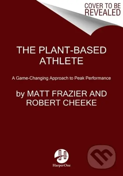 Plant-Based Athlete (A Game-Changing Approach to Peak Performance) - kniha z kategorie Zdraví a životní styl