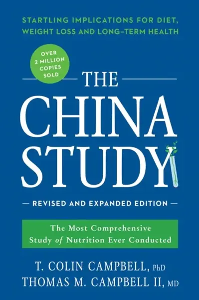 The China Study: Revised and Expanded Edition - T. Colin Campbell, Thomas M., M.D., II Campbell