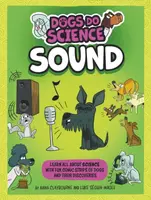Dogs Do Science: Sound - Anna Claybourneová