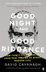 Good Night and Good Riddance - David Cavanagh