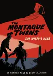 Montague Twins: The Witch's Hand - Drew Shannon, Nathan Page