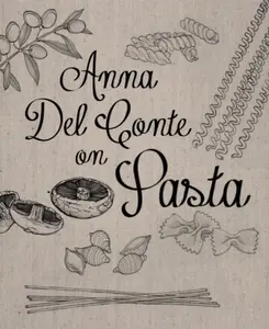 Anna Del Conte On Pasta - Anna del Conte