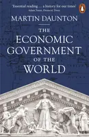 The Economic Government of the World - Martin Daunton