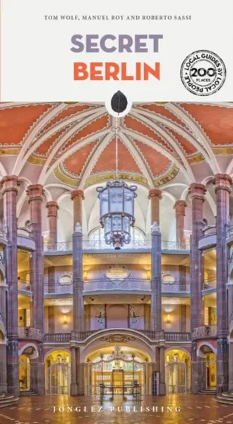 Secret Berlin Guide - Tom Wolf