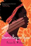 Genesis Begins Again - Alicia D. Williams
