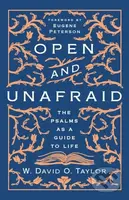 Open and Unafraid (The Psalms as a Guide to Life) - W. David O. Taylor - kniha z kategorie Filozofie
