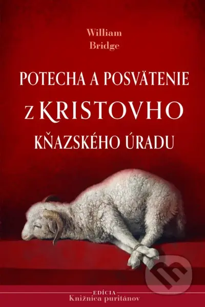 Potecha a posvätenie z Kristovho kňazského úradu - William Bridge - kniha z kategorie Teologie