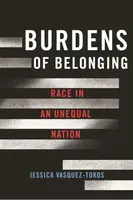 Burdens of Belonging - Jessica Vasquez-Tokos